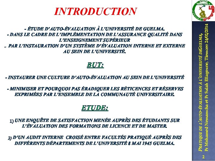 BUT: - INSTAURER UNE CULTURE D’AUTO-ÉVALUATION AU SEIN DE L’UNIVERSITÉ - MINIMISER ET POURQUOI