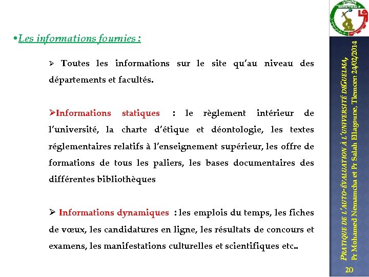 Toutes les informations sur le site qu’au niveau des départements et facultés. ØInformations statiques