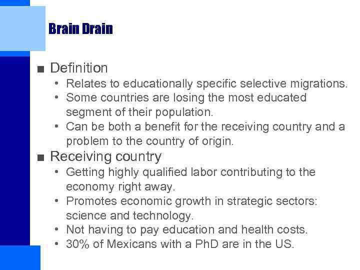 Brain Drain ■ Definition • Relates to educationally specific selective migrations. • Some countries