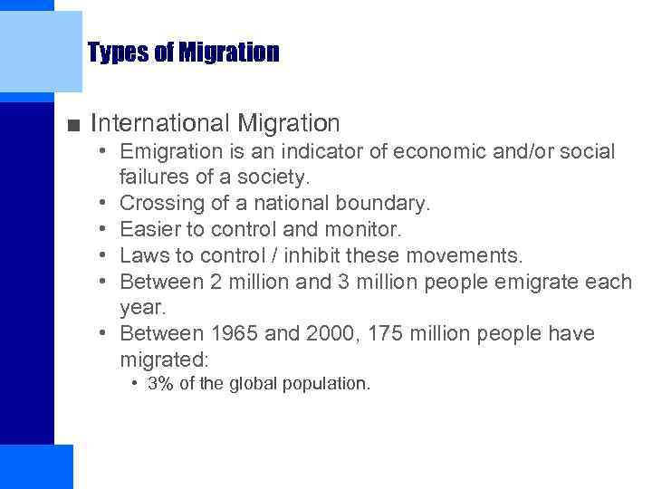 Types of Migration ■ International Migration • Emigration is an indicator of economic and/or