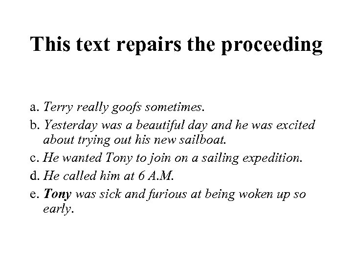 This text repairs the proceeding a. Terry really goofs sometimes. b. Yesterday was a