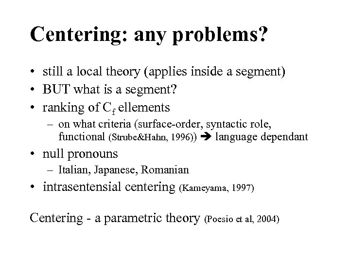 Centering: any problems? • still a local theory (applies inside a segment) • BUT