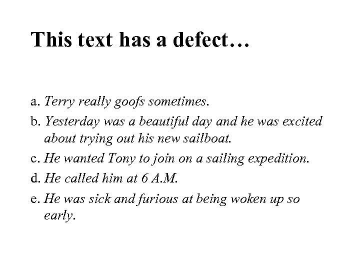 This text has a defect… a. Terry really goofs sometimes. b. Yesterday was a