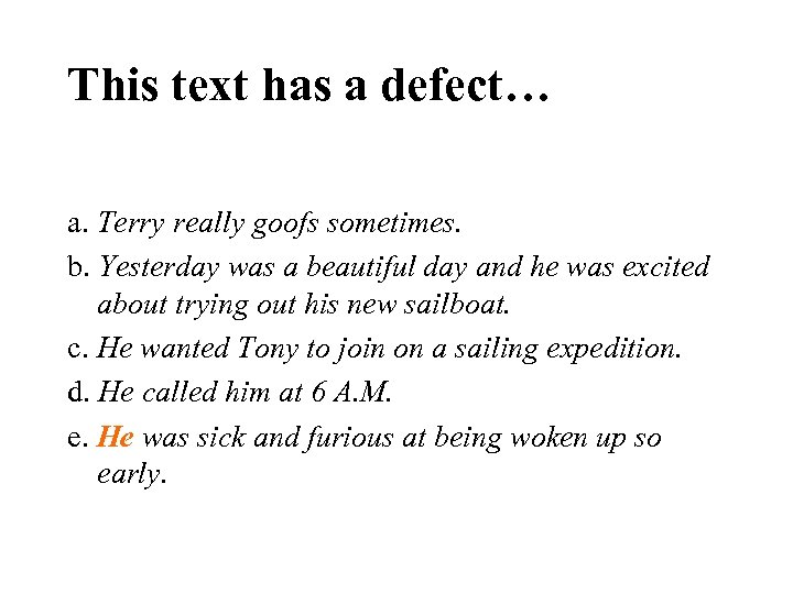 This text has a defect… a. Terry really goofs sometimes. b. Yesterday was a