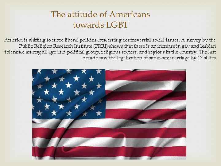 The attitude of Americans towards LGBT America is shifting to more liberal policies concerning