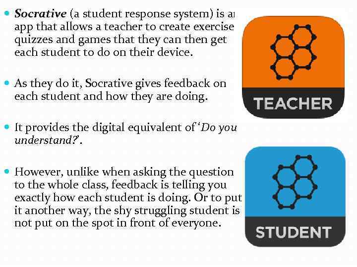  Socrative (a student response system) is an app that allows a teacher to