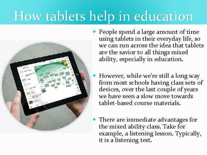 How tablets help in education People spend a large amount of time using tablets