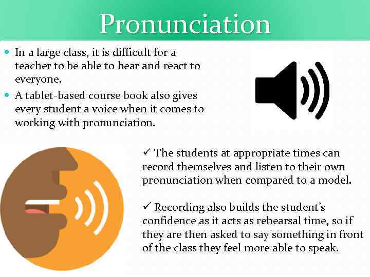 Pronunciation In a large class, it is difficult for a teacher to be able