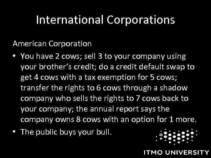 International Corporations American Corporation • You have 2 cows; sell 3 to your company