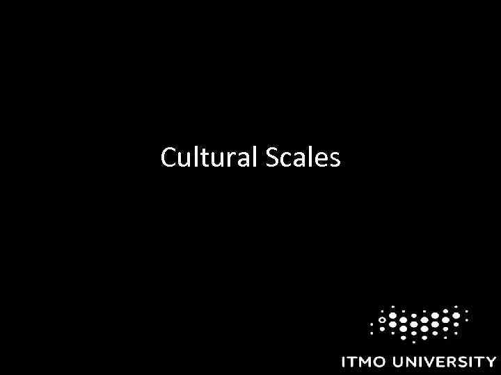 Cultural Scales 