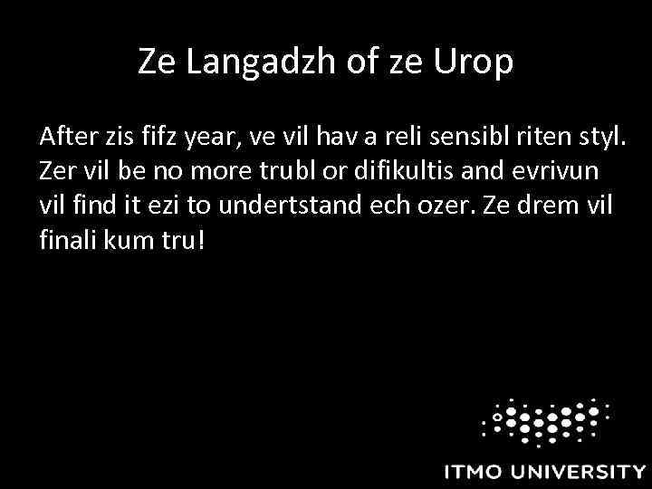 Ze Langadzh of ze Urop After zis fifz year, ve vil hav a reli