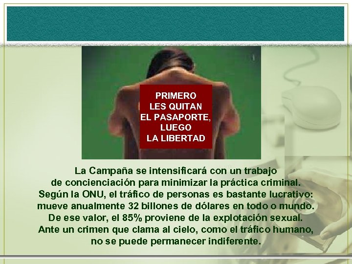 PRIMERO LES QUITAN EL PASAPORTE, LUEGO LA LIBERTAD La Campaña se intensificará con un