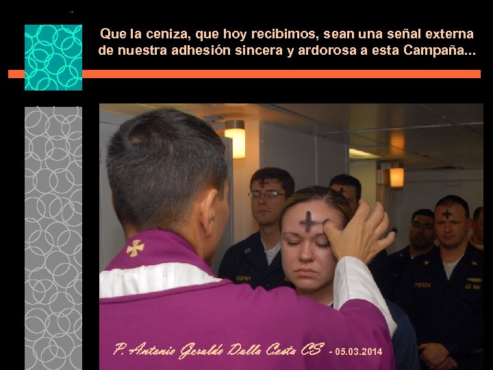 Que la ceniza, que hoy recibimos, sean una señal externa de nuestra adhesión sincera