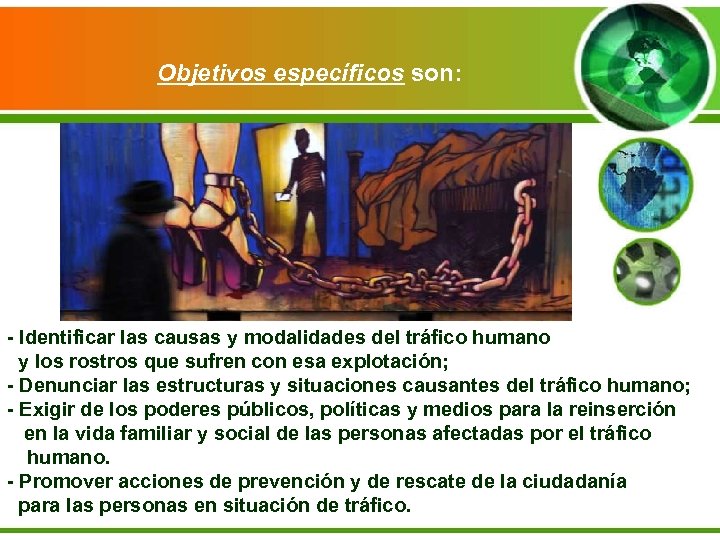 Objetivos específicos son: - Identificar las causas y modalidades del tráfico humano y los