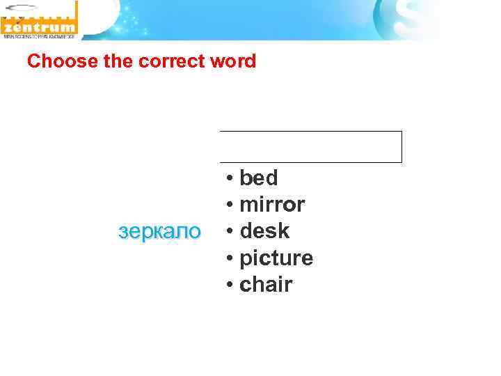  Choose the correct word зеркало • bed • mirror • desk • picture