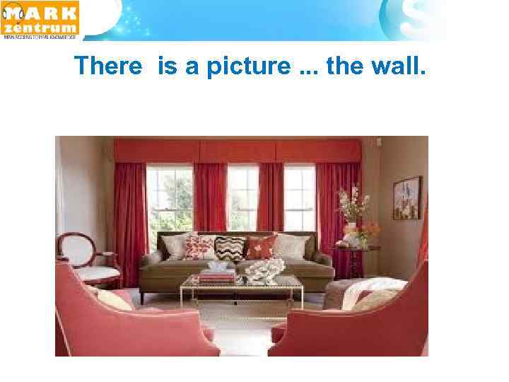  There is a picture. . . the wall. 