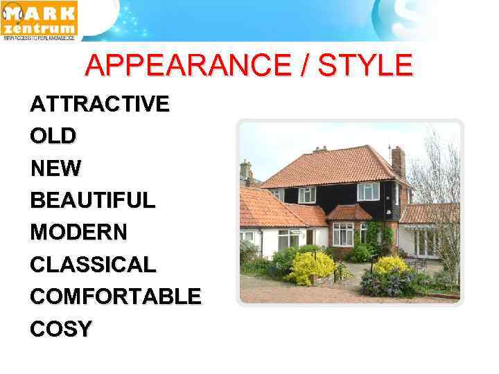 APPEARANCE / STYLE ATTRACTIVE OLD NEW BEAUTIFUL MODERN CLASSICAL COMFORTABLE COSY 