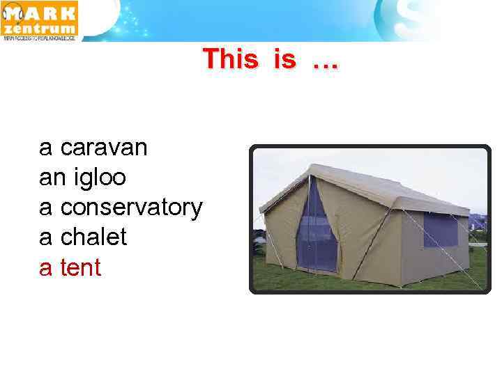 This is … a caravan an igloo a conservatory a chalet a tent 
