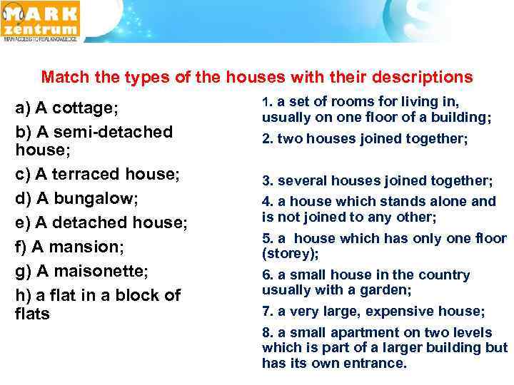 Match the types of the houses with their descriptions a) A cottage; b) A