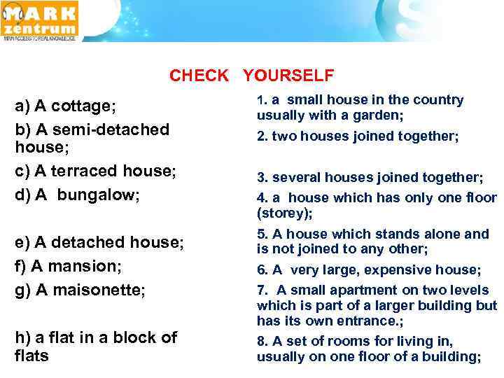 CHECK YOURSELF a) A cottage; b) A semi-detached house; c) A terraced house; d)