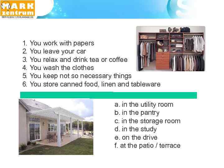 1. 2. 3. 4. 5. 6. You work with papers You leave your car