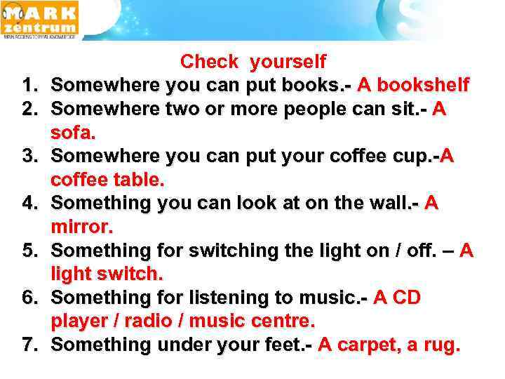 1. 2. 3. 4. 5. 6. 7. Check yourself Somewhere you can put books.