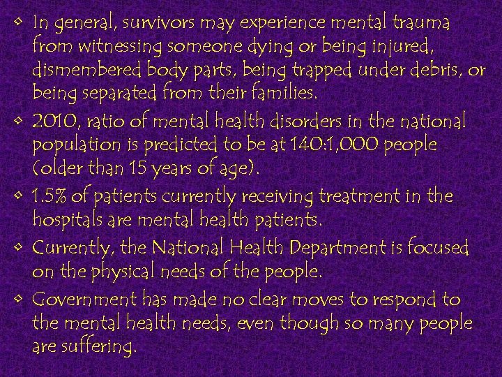  • In general, survivors may experience mental trauma from witnessing someone dying or