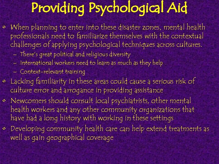 Providing Psychological Aid • When planning to enter into these disaster zones, mental health