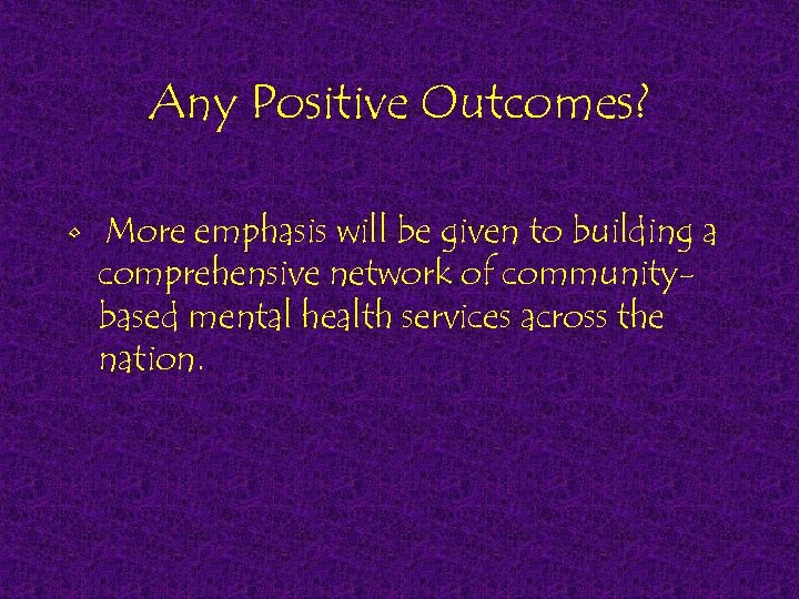 Any Positive Outcomes? • More emphasis will be given to building a comprehensive network