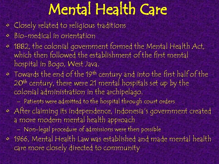 Mental Health Care • Closely related to religious traditions • Bio-medical in orientation •