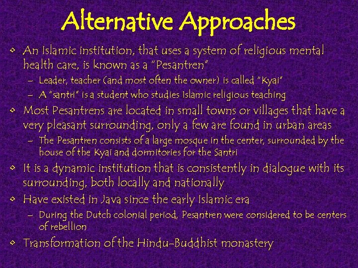 Alternative Approaches • An Islamic institution, that uses a system of religious mental health