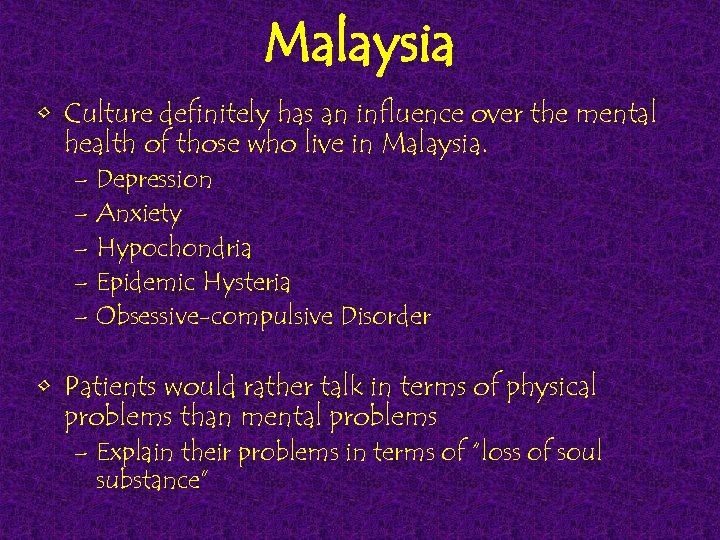 Malaysia • Culture definitely has an influence over the mental health of those who