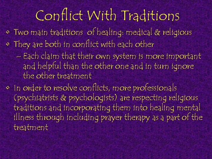 Conflict With Traditions • Two main traditions of healing: medical & religious • They