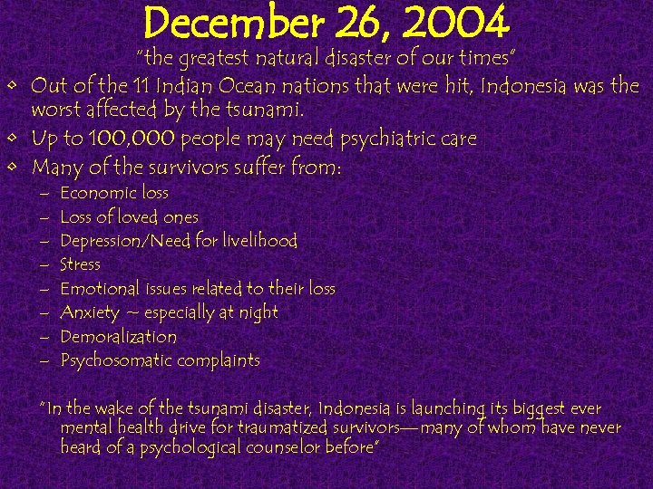 December 26, 2004 “the greatest natural disaster of our times” • Out of the