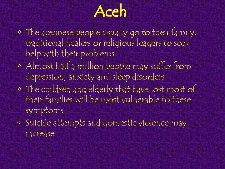 Aceh • The acehnese people usually go to their family, traditional healers or religious