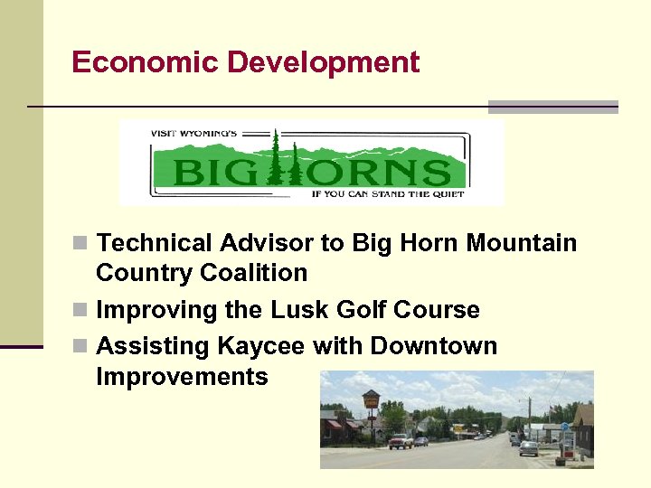 Economic Development n Technical Advisor to Big Horn Mountain Country Coalition n Improving the