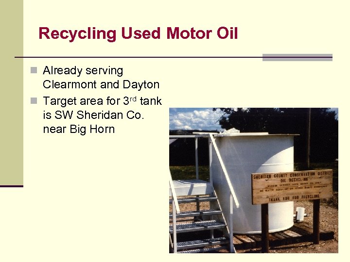 Recycling Used Motor Oil n Already serving Clearmont and Dayton n Target area for
