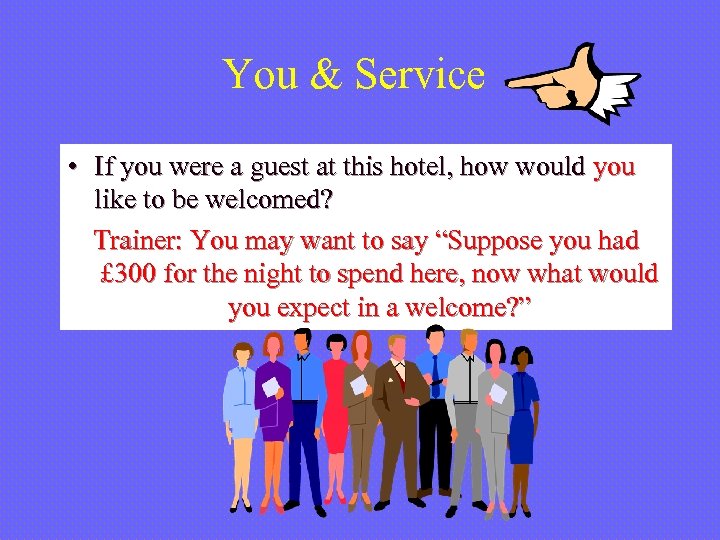 You & Service • If you were a guest at this hotel, how would