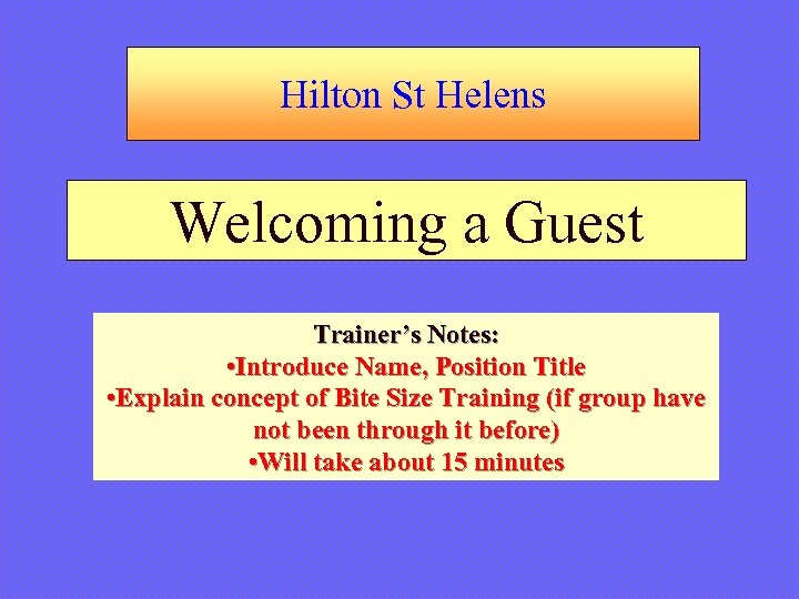 Hilton St Helens Welcoming a Guest Trainer’s Notes: • Introduce Name, Position Title •