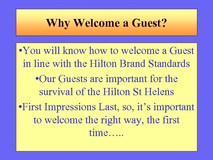 Why Welcome a Guest? • You will know how to welcome a Guest in