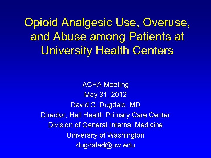 Opioid Analgesic Use, Overuse, and Abuse among Patients at University Health Centers ACHA Meeting