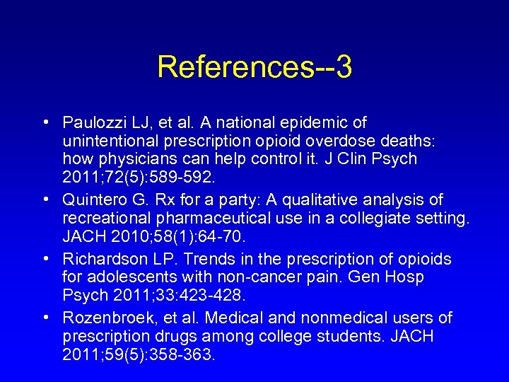 References--3 • Paulozzi LJ, et al. A national epidemic of unintentional prescription opioid overdose