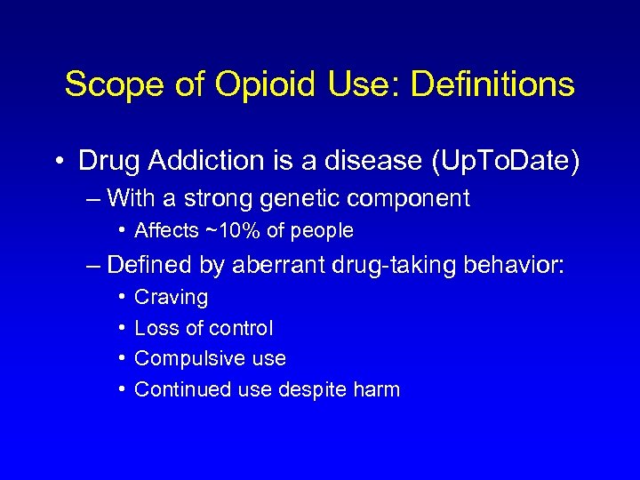 Scope of Opioid Use: Definitions • Drug Addiction is a disease (Up. To. Date)