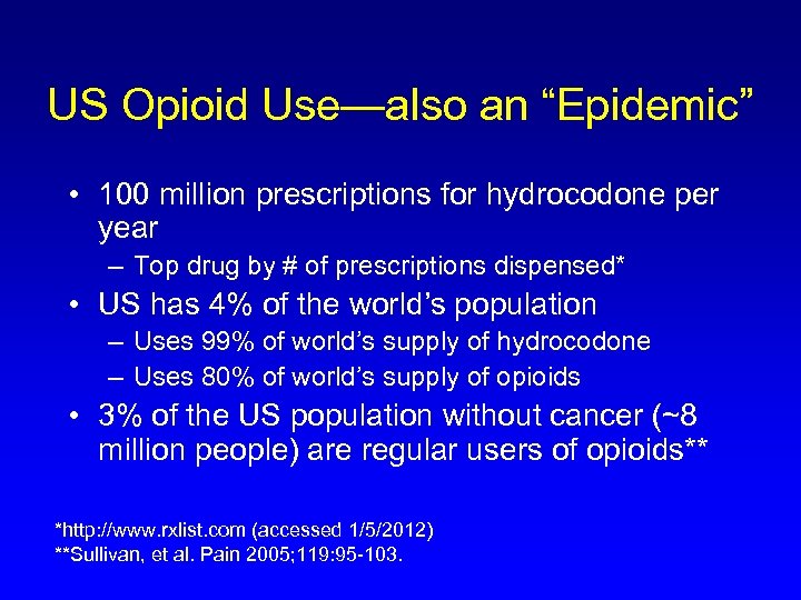 US Opioid Use—also an “Epidemic” • 100 million prescriptions for hydrocodone per year –