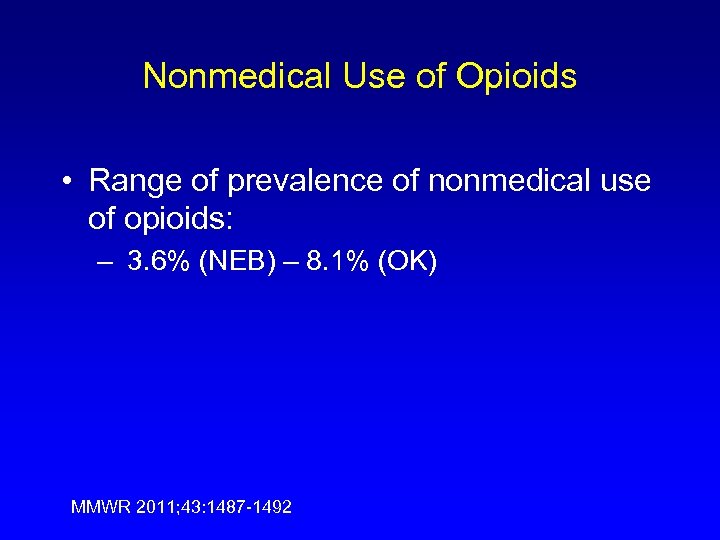 Nonmedical Use of Opioids • Range of prevalence of nonmedical use of opioids: –