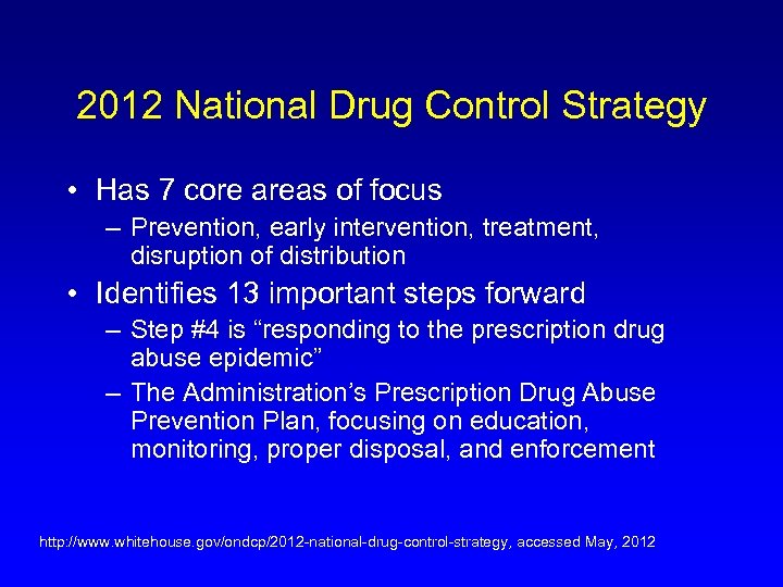 2012 National Drug Control Strategy • Has 7 core areas of focus – Prevention,