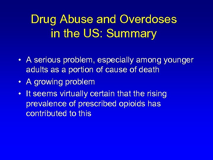 Drug Abuse and Overdoses in the US: Summary • A serious problem, especially among