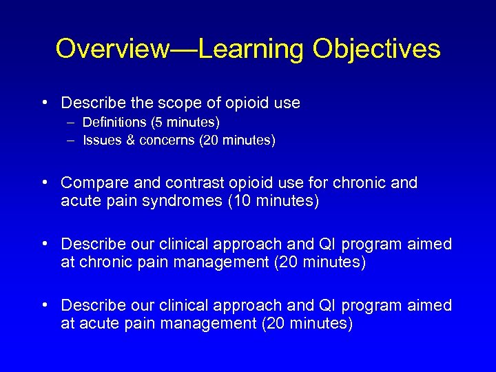 Overview—Learning Objectives • Describe the scope of opioid use – Definitions (5 minutes) –