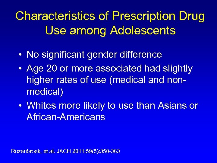 Characteristics of Prescription Drug Use among Adolescents • No significant gender difference • Age