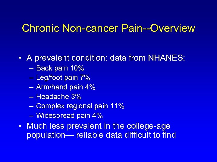 Chronic Non-cancer Pain--Overview • A prevalent condition: data from NHANES: – – – Back